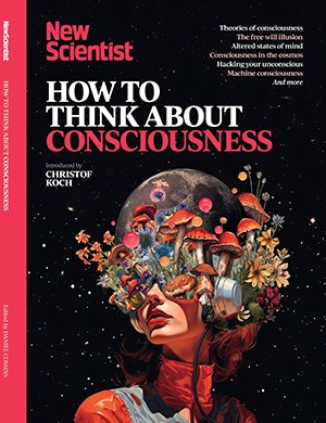 New Scientist Special How to think About Consciousness (2025)